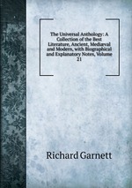 The Universal Anthology: A Collection of the Best Literature, Ancient, Medival and Modern, with Biographical and Explanatory Notes, Volume 21
