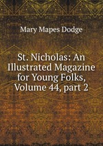 St. Nicholas: An Illustrated Magazine for Young Folks, Volume 44, part 2