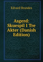 Asgerd: Skuespil I Tre Akter (Danish Edition)
