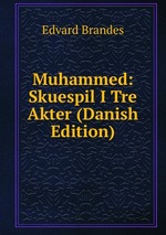 Muhammed: Skuespil I Tre Akter (Danish Edition)