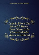 Ludwig Brne Und Heinrich Heine: Zwei Literarische Charakterbilder (German Edition)