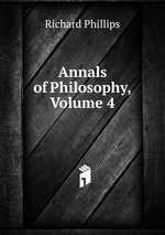 Annals of Philosophy, Volume 4