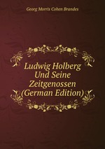 Ludwig Holberg Und Seine Zeitgenossen (German Edition)