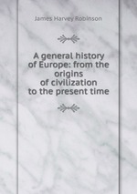 A general history of Europe: from the origins of civilization to the present time