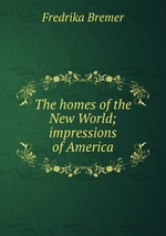 The homes of the New World; impressions of America