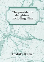 The president`s daughters: including Nina