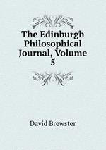 The Edinburgh Philosophical Journal, Volume 5