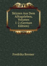 Skizzen Aus Dem Alltagsleben, Volumes 1-2 (German Edition)