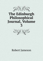 The Edinburgh Philosophical Journal, Volume 3