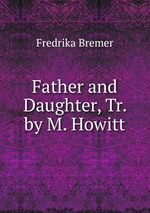Father and Daughter, Tr. by M. Howitt