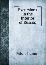 Excursions in the Interior of Russia;