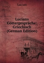 Lucians Gttergesprche: Griechisch (German Edition)