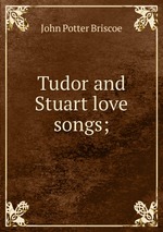 Tudor and Stuart love songs;