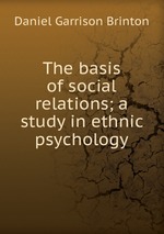 The basis of social relations; a study in ethnic psychology