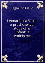 Leonardo da Vinci: a psychosexual study of an infantile reminisence