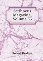 Scribner`s Magazine, Volume 53