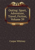 Outing: Sport, Adventure, Travel, Fiction, Volume 39