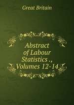 Abstract of Labour Statistics ., Volumes 12-14