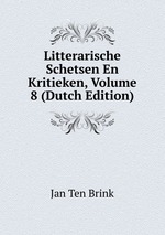 Litterarische Schetsen En Kritieken, Volume 8 (Dutch Edition)