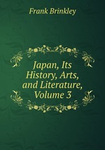 Japan, Its History, Arts, and Literature, Volume 3