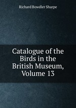 Catalogue of the Birds in the British Museum, Volume 13