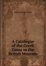 A Catalogue of the Greek Coins in the British Museum