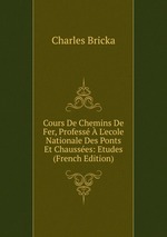 Cours De Chemins De Fer, Profess  L`ecole Nationale Des Ponts Et Chausses: Etudes (French Edition)