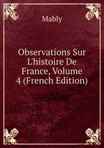 Observations Sur L`histoire De France, Volume 4 (French Edition)