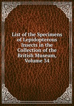 List of the Specimens of Lepidopterous Insects in the Collection of the British Museum, Volume 34