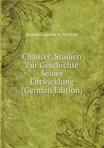 Chaucer, Studien Zur Geschichte Seiner Entwicklung (German Edition)