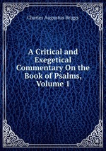A Critical and Exegetical Commentary On the Book of Psalms, Volume 1
