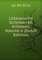 Litterarische Schetsen En Kritieken, Volume 6 (Dutch Edition)