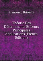 Thorie Des Dterminants Et Leurs Principales Applications (French Edition)