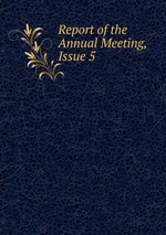 Report of the Annual Meeting, Issue 5