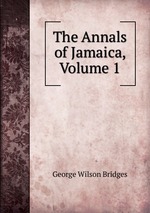 The Annals of Jamaica, Volume 1