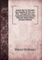 Leons Sur La Viscosit Des Liquides Et Des Gaz: Ptie.  Viscosit Des Gaz.  Caractres Gnraux Des Thories Molculaires (French Edition)