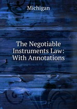 The Negotiable Instruments Law: With Annotations