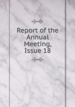 Report of the Annual Meeting, Issue 18