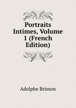 Portraits Intimes, Volume 1 (French Edition)