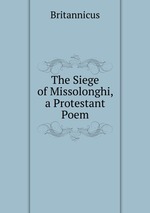 The Siege of Missolonghi, a Protestant Poem