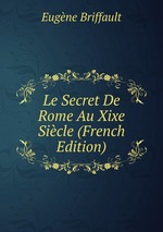 Le Secret De Rome Au Xixe Sicle (French Edition)
