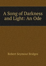 A Song of Darkness and Light: An Ode