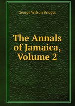 The Annals of Jamaica, Volume 2
