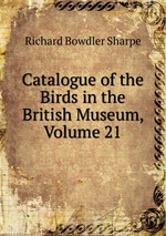 Catalogue of the Birds in the British Museum, Volume 21