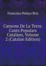 Cansons De La Terra: Cants Populars Catalans, Volume 2 (Catalan Edition)