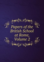 Papers of the British School at Rome, Volume 2