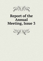 Report of the Annual Meeting, Issue 3