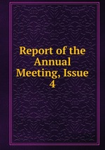 Report of the Annual Meeting, Issue 4