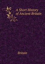 A Short History of Ancient Britain