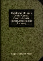 Catalogue of Greek Coins: Central Greece (Locris, Phocis, Boeotia and Euboea)